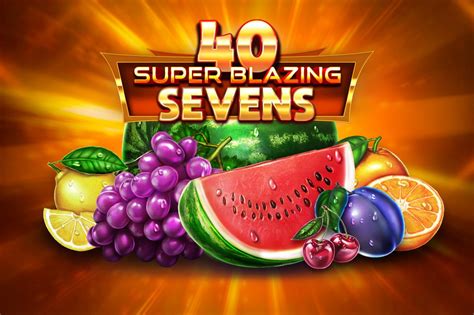 Jogue 40 Super Blazing Sevens online